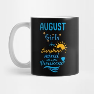 August Girls Are Sunshine Mixed With A Little Hurricane Mug